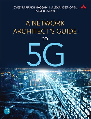 A Network Architect's Guide to 5g by Hassan, Syed