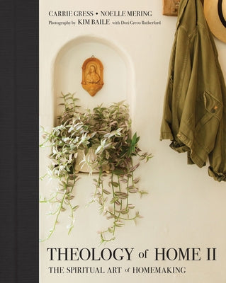 Theology of Home II: The Spiritual Art of Homemaking by Gress, Carrie