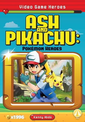 Ash and Pikachu: Pokémon Heroes by Abdo, Kenny