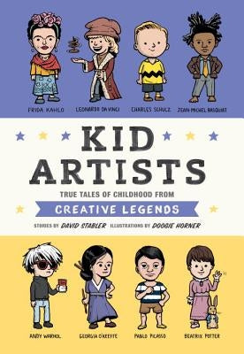Kid Artists: True Tales of Childhood from Creative Legends by Stabler, David