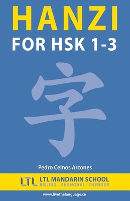 Hanzi for HSK 1-3 by The Ltl Mandarin Schoool Team