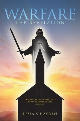 Warfare: The Revelation by Hayden, Lesia S.