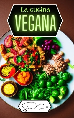 La cucina vegana by Camill, Steve