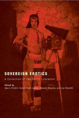 Sovereign Erotics: A Collection of Two-Spirit Literature by Driskill, Qwo-Li