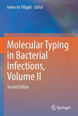 Molecular Typing in Bacterial Infections, Volume II by de Filippis, Ivano