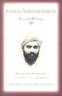 Sadhu Sundar Singh: Essential Writings by Singh, Sundar