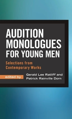 Audition Monologues for Young Men: Selections from Contemporary Works by Ratliff, Gerald Lee