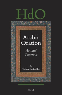 Arabic Oration: Art and Function by Qutbuddin, Tahera