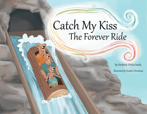 Catch My Kiss: The Forever Ride by Smith, Kimberly Divita