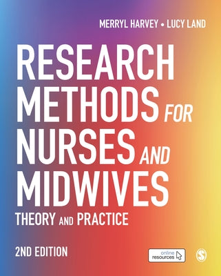 Research Methods for Nurses and Midwives: Theory and Practice by Harvey, Merryl