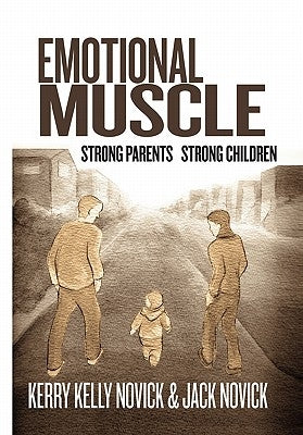 Emotional Muscle by Kerry Kelly Novick &. Jack Novick
