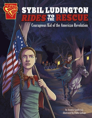 Sybil Ludington Rides to the Rescue: Courageous Kid of the American Revolution by Gunderson, Jessica