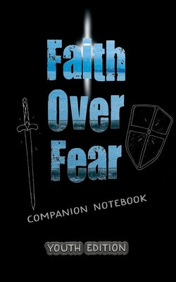 Faith Over Fear: Companion Notebook YOUTH edition by Graceal, Kataleya