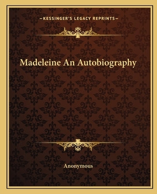 Madeleine an Autobiography by Anonymous