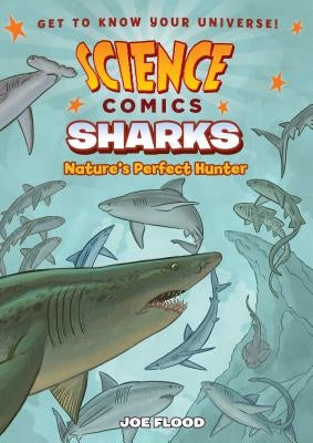 Science Comics: Sharks: Nature's Perfect Hunter by Flood, Joe