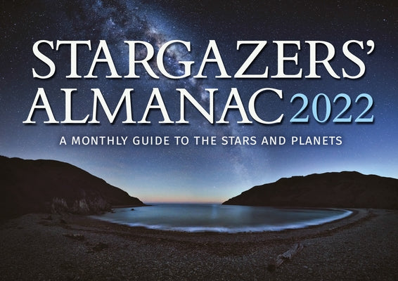 Stargazers' Almanac: A Monthly Guide to the Stars and Planets 2022: 2022 by Mizon, Bob