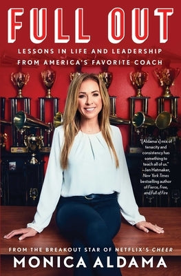 Full Out: Lessons in Life and Leadership from America's Favorite Coach by Aldama, Monica