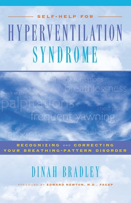 Self-Help for Hyperventilation Syndrome: Recognizing and Correcting Your Breathing-Pattern Disorder by Bradley, Dinah