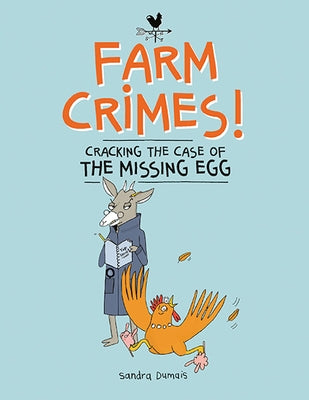 Farm Crimes: Cracking the Case of the Missing Egg by Dumais, Sandra