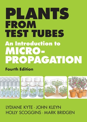 Plants from Test Tubes: An Introduction to Micropropogation by Kyte, Lydiane