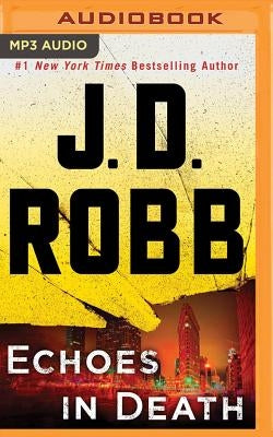 Echoes in Death by Robb, J. D.