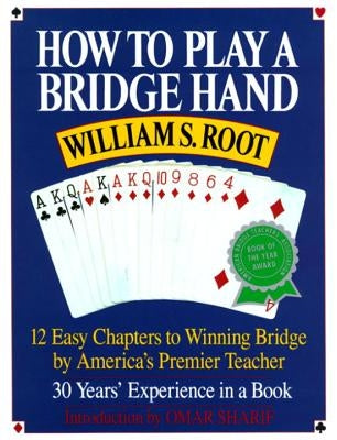 How to Play a Bridge Hand: 12 Easy Chapters to Winning Bridge by America's Premier Teacher by Root, William S.