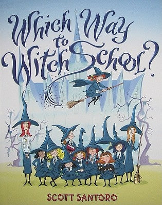 Which Way to Witch School? by Santoro, Scott