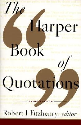 The Harper Book of Quotations Revised Edition by Fitzhenry, Robert I.