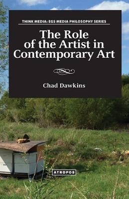 The Role of the Artist in Contemporary Art by Dawkins, Chad