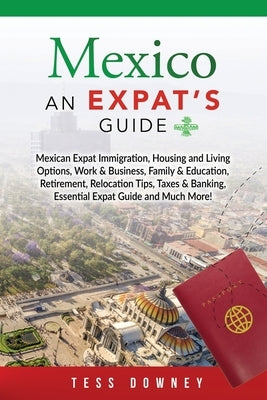 Mexico: An Expat's Guide by Downey, Tess