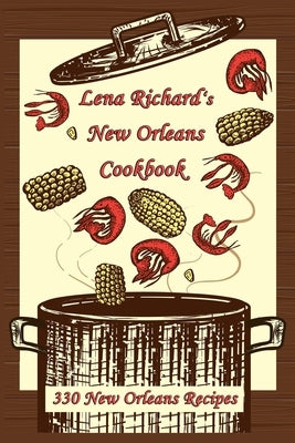 Lena Richard's New Orleans Cookbook: 330 New Orleans Recipes by Wilson, Hattie