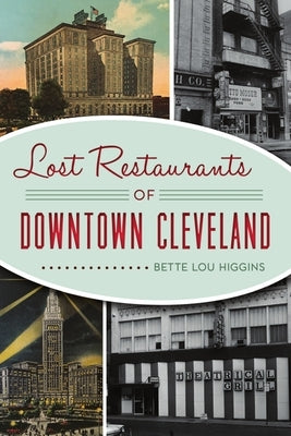Lost Restaurants of Downtown Cleveland by Higgins, Bette Lou