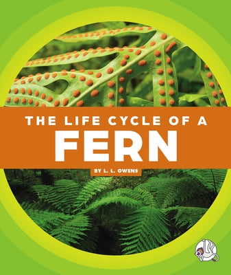 The Life Cycle of a Fern by Owens, L. L.