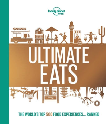 Lonely Planet Lonely Planet's Ultimate Eats 1 by Food, Lonely Planet