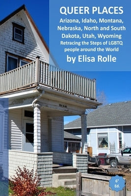 Queer Places: Mountain Time Zone (Arizona, Idaho, Montana, Nebraska, North Dakota, South Dakota, Utah, Wyoming): Retracing the steps by Rolle, Elisa