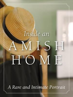 Inside an Amish Home: A Rare and Intimate Portrait by Editors, Herald Press