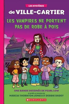 Les Mystères de Ville-Cartier: La Bande Dessinée: Les Vampires Ne Portent Pas de Robe À Pois by Dadey, Debbie