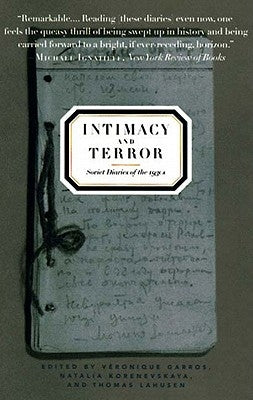 Intimacy and Terror: Soviet Diaries of the 1930s by Garros, Veronique