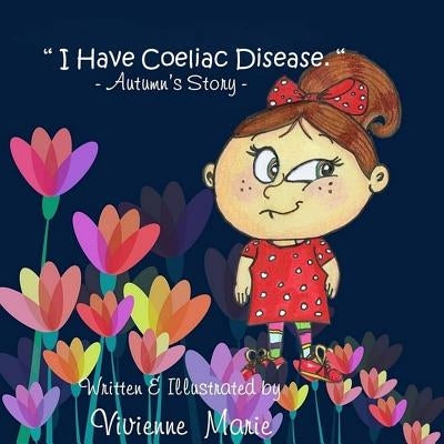 " I Have Coeliac Disease " -Autumn's Story- by Marie, Vivienne