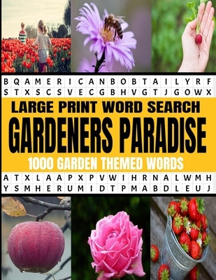 Large Print Word Search Gardeners Paradise 1000 Garden Themed Words: A Real Word Find Puzzle Book for the Avid Gardener - Fun Relaxing and Challenging by Press, Hj Lee