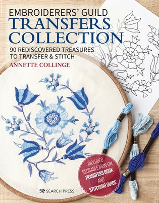 Embroiderers' Guild Transfers Collection: 90 Rediscovered Treasures to Transfer & Stitch by Collinge, Annette