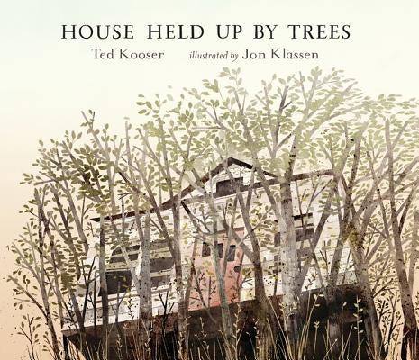 House Held Up by Trees by Kooser, Ted