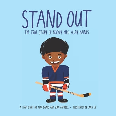 Stand Out: The True Story of Hockey Hero Ajay Baines by Campbell, Sean