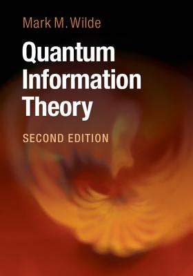 Quantum Information Theory by Wilde, Mark M.