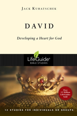 David: Developing a Heart for God by Kuhatschek, Jack