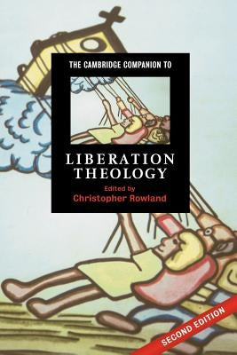The Cambridge Companion to Liberation Theology by Rowland, Christopher