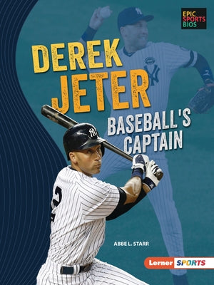 Derek Jeter: Baseball's Captain by Starr, Abbe L.