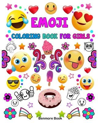 Emoji Coloring Book For Girls: A Coloring Book with 30 Fun Girl Emoji Coloring Activity Book Pages for Girls, Kids, Tweens, Teens & Adults (Perfect G by Book, Benmore