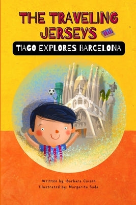 The Traveling Jerseys: Tiago explores Barcelona by Caison, Barbara