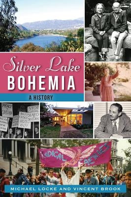 Silver Lake Bohemia: A History by Locke, Michael